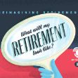 Episode 1: Reimagining Retirement Podcast